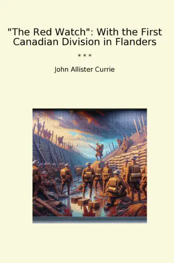 The Red Watch: With the First Canadian Division in Flanders