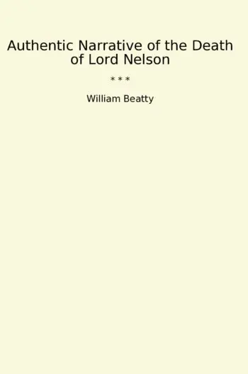 Authentic Narrative of the Death of Lord Nelson
