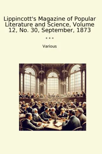 Lippincott's Magazine of Popular Literature and Science, Volume 12, No. 30, September, 1873