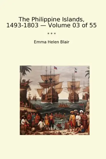 The Philippine Islands, 1493-1803 — Volume 03 of 55