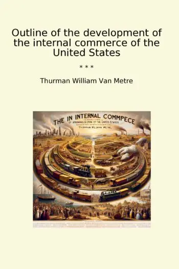Outline of the development of the internal commerce of the United States