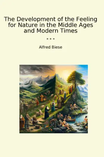 The Development of the Feeling for Nature in the Middle Ages and Modern Times