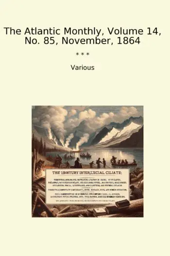 The Atlantic Monthly, Volume 14, No. 85, November, 1864