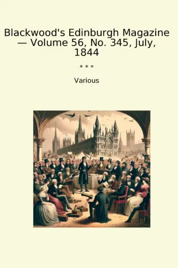 Blackwood's Edinburgh Magazine — Volume 56, No. 345, July, 1844