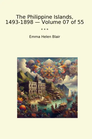 The Philippine Islands, 1493-1898 — Volume 07 of 55
