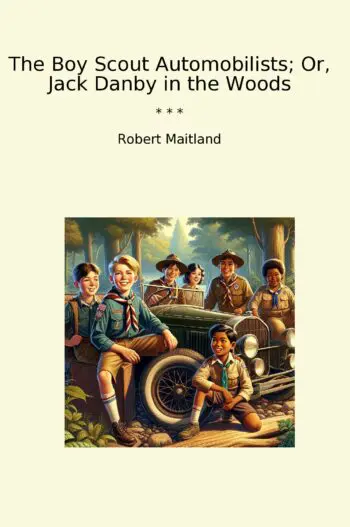 The Boy Scout Automobilists; Or, Jack Danby in the Woods