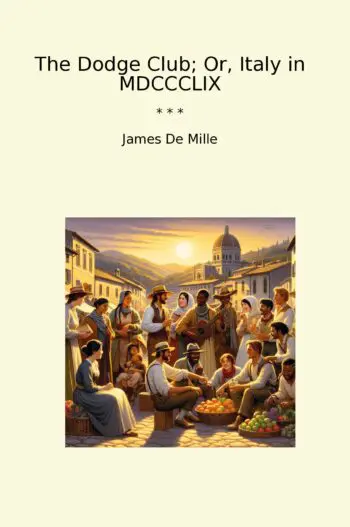 The Dodge Club; Or, Italy in MDCCCLIX