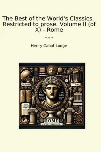 The Best of the World's Classics, Restricted to prose. Volume II (of X) - Rome