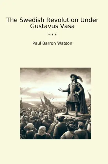 The Swedish Revolution Under Gustavus Vasa