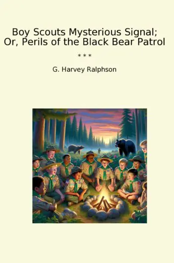 Boy Scouts Mysterious Signal; Or, Perils of the Black Bear Patrol