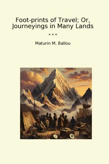 Foot-prints of Travel; Or, Journeyings in Many Lands