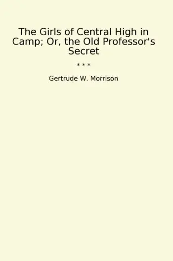 The Girls of Central High in Camp; Or, the Old Professor's Secret