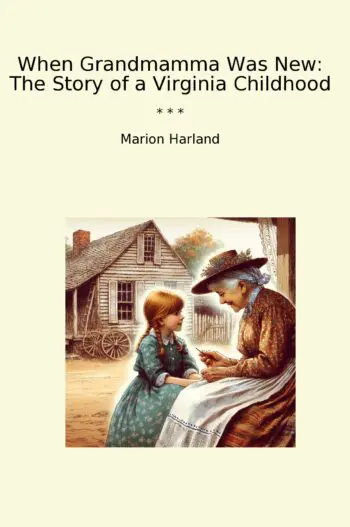When Grandmamma Was New: The Story of a Virginia Childhood