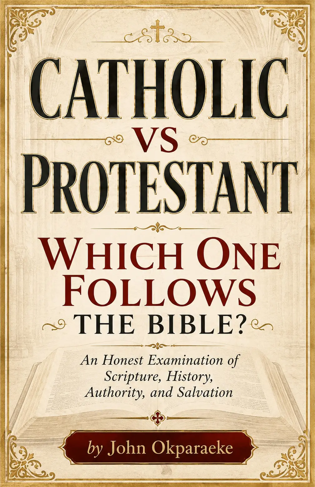 Catholic vs Protestant: Which One Follows the Bible?