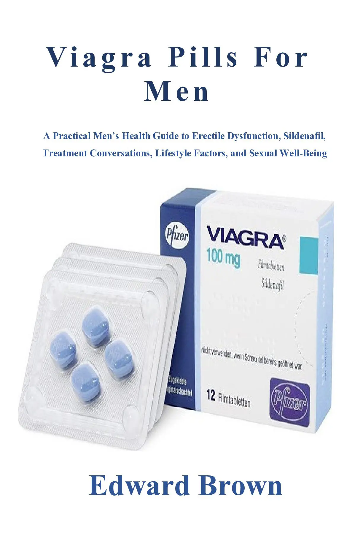 Viagra Pills For Men: A Practical Men’s Health Guide to Erectile Dysfunction, Sildenafil, Treatment Conversations, Lifestyle Factors, and Sexual Well-Being