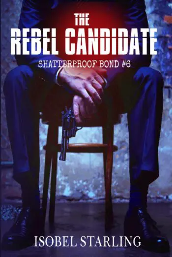 The Rebel Candidate (Shatterproof Bond #6)