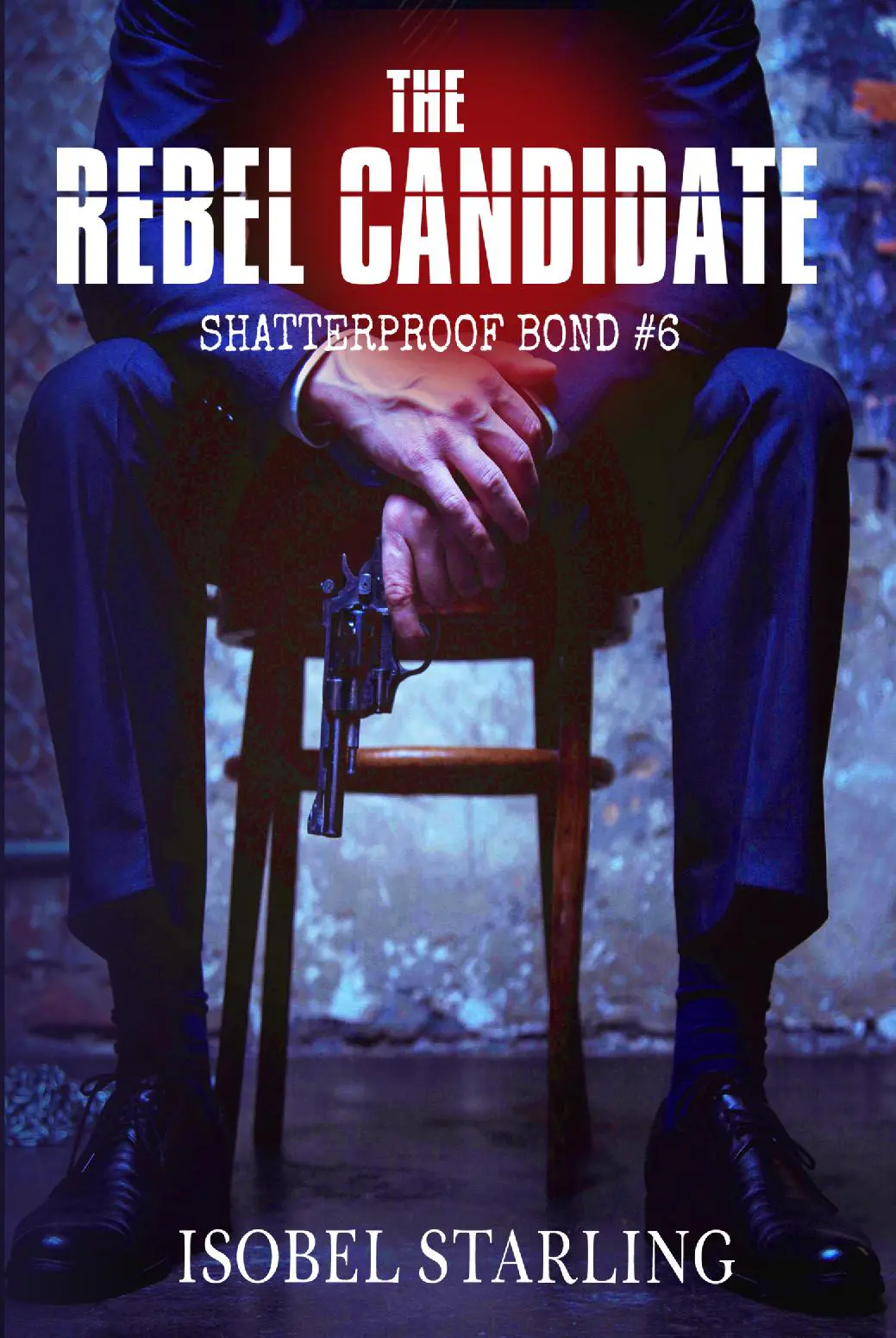 The Rebel Candidate (Shatterproof Bond #6)