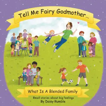 Tell Me Fairy Godmother . . . What Is A Blended Family