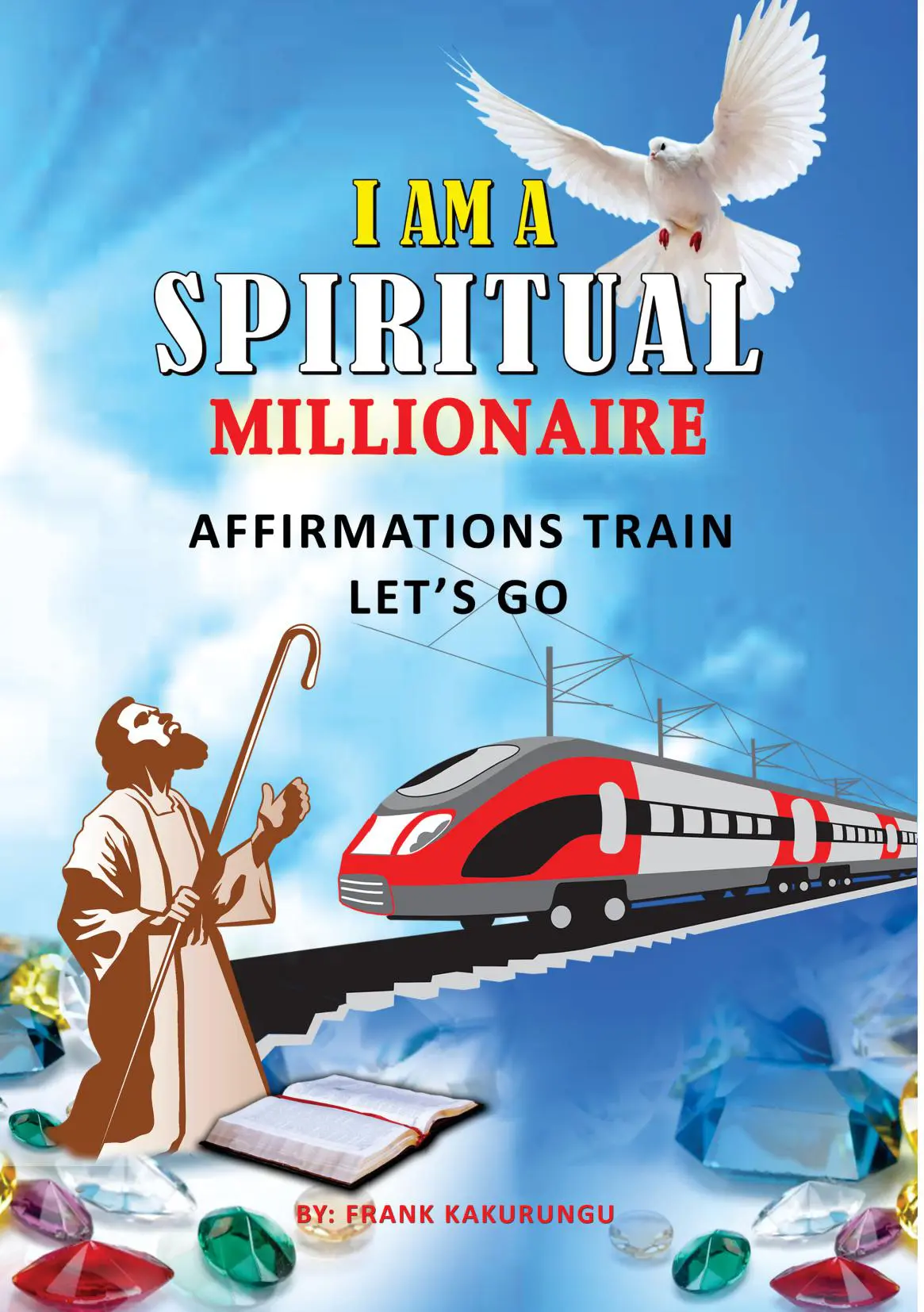 I AM A SPIRITUAL MILLIONAIRE AFFIRMATIONS TRAIN