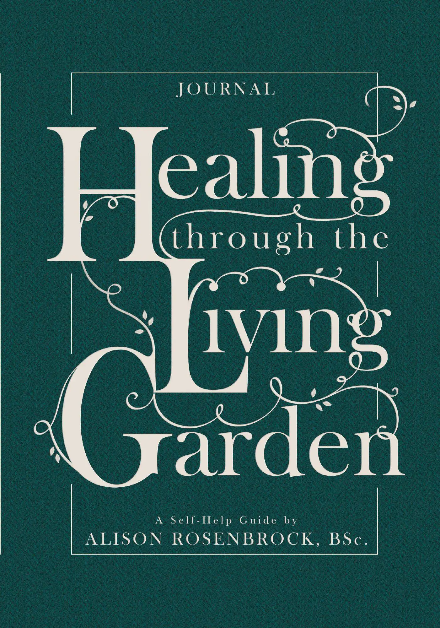 Healing Through the Living Garden Journal
