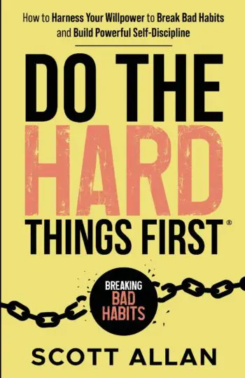 Do the Hard Things First: Breaking Bad Habits