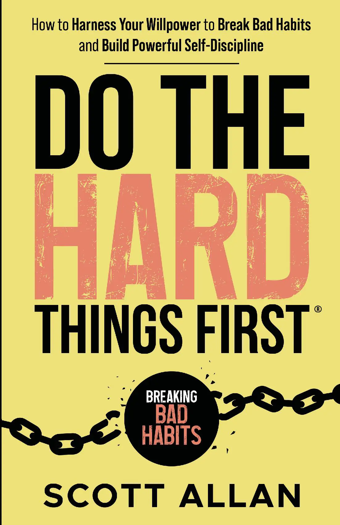 Do the Hard Things First: Breaking Bad Habits