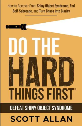 Do the Hard Things First: Defeating Shiny Object Syndrome
