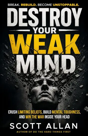 Destroy Your Weak Mind: A No-Nonsense System for Mental Reconstruction