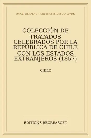 Coleccion de tratados celebrados por la Republica de Chile