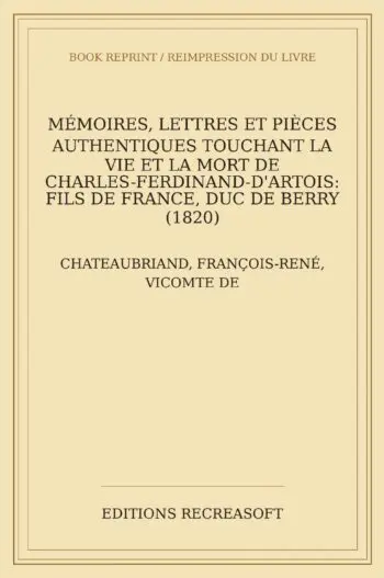 Memoires, lettres et pieces authentiques touchant la vie et la mort du duc de Berry