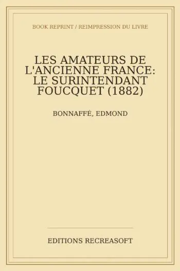 Les amateurs de l'ancienne France : le surintendant Foucquet