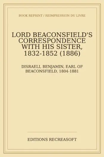 Lord Beaconsfield's correspondence with his sister, 1832-1852