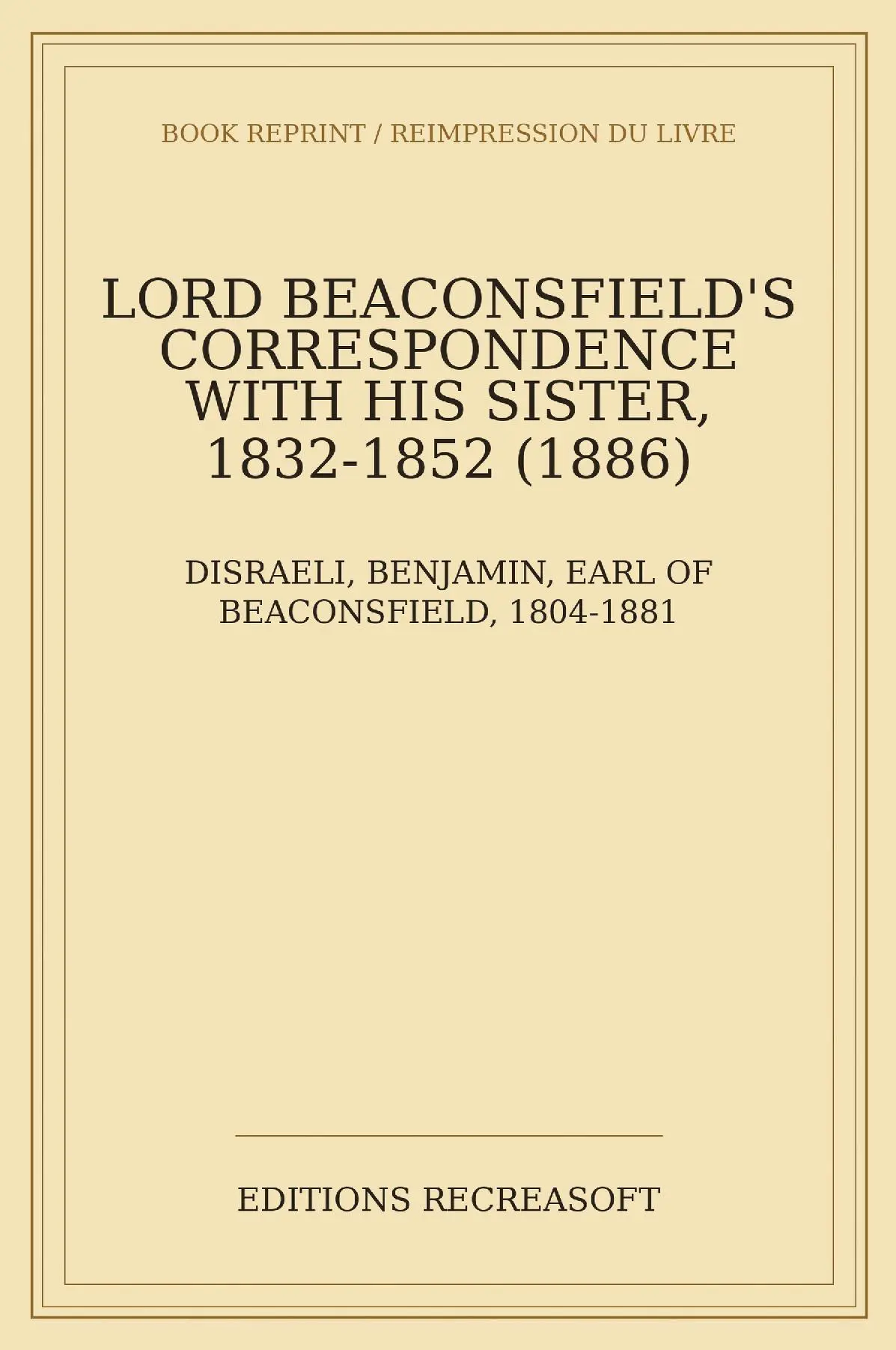 Lord Beaconsfield's correspondence with his sister, 1832-1852