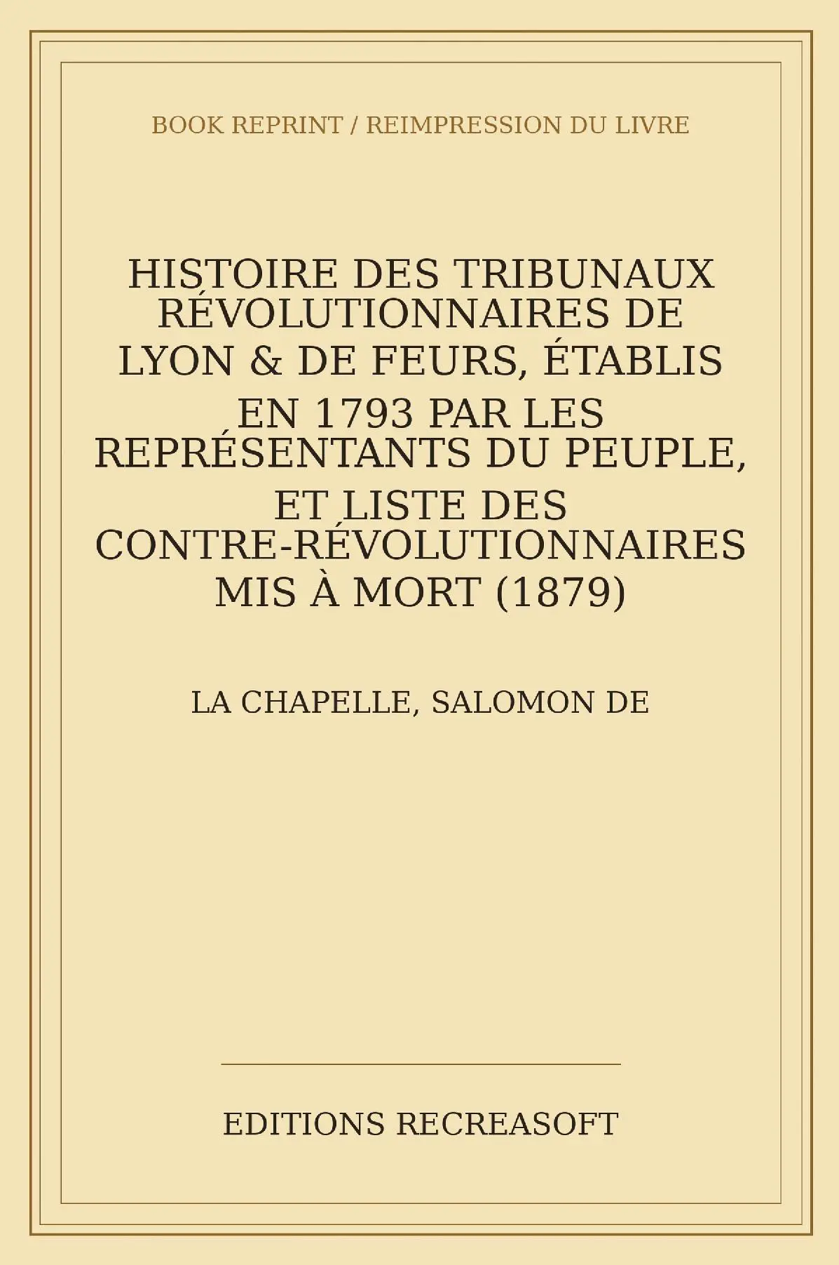 Histoire des tribunaux révolutionnaires de Lyon & de Feurs (1879)