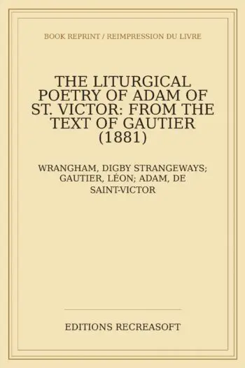 The Liturgical Poetry of Adam of St. Victor, vol. I (1881)