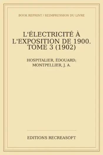L'Électricité à l'Exposition de 1900. Tome III (1902)