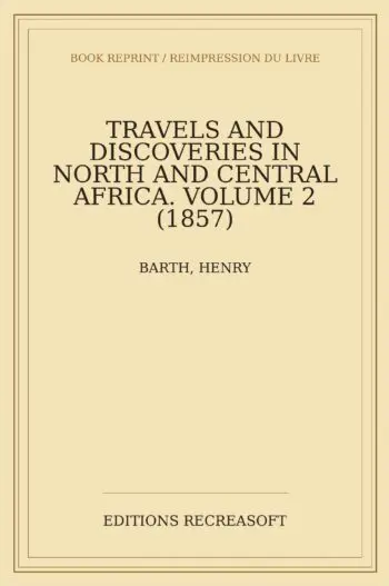 Travels and Discoveries in North and Central Africa, Vol. II (1857)