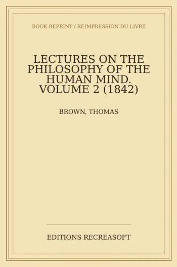 Lectures on the Philosophy of the Human Mind, Vol. II (1842)