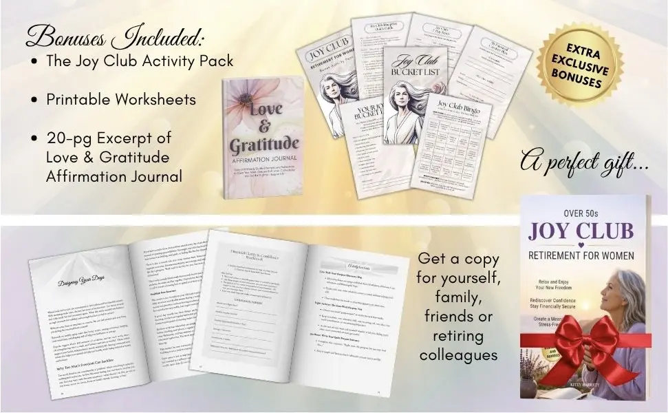 Over 50s Joy Club - Retirement for Women: Guide and Mini Workbook to Relax and Enjoy Your New Freedom, Rediscover Confidence, Stay Financially Secure and Create a Meaningful, Stress-Free Life