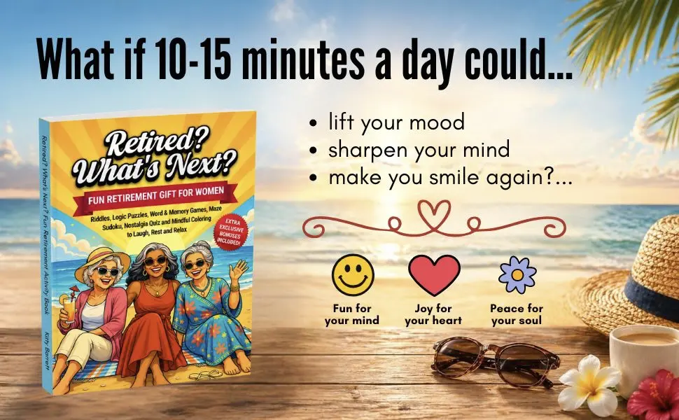 Retired? What’s Next? Retirement Gift for Women: Fun Activity Book, Riddles, Logic Puzzles, Word & Memory Games, Maze, Sudoku, Nostalgia Quiz and Mindful Coloring to Laugh, Rest and Relax