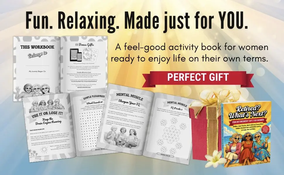 Retired? What’s Next? Retirement Gift for Women: Fun Activity Book, Riddles, Logic Puzzles, Word & Memory Games, Maze, Sudoku, Nostalgia Quiz and Mindful Coloring to Laugh, Rest and Relax