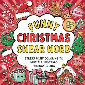 Funny Christmas Swear Word Coloring Book for Adults: Hilariously Cheeky Quotes for Stress Relief to Survive Family Chaos, Holiday Shopping Madness and Christmas Mayhem