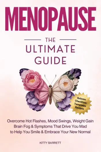 MENOPAUSE The Ultimate Guide: Overcome Hot Flashes, Mood Swings, Weight Gain, Brain Fog & Symptoms That Drive You Mad, to Help You Smile & Embrace Your New Normal