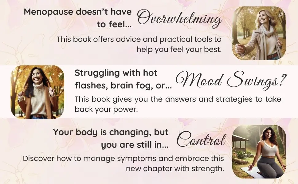 MENOPAUSE The Ultimate Guide: Overcome Hot Flashes, Mood Swings, Weight Gain, Brain Fog & Symptoms That Drive You Mad, to Help You Smile & Embrace Your New Normal