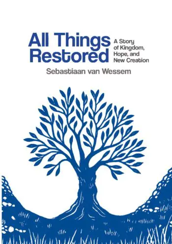 All Things Restored: A Story of Kingdom, Hope, and New Creation