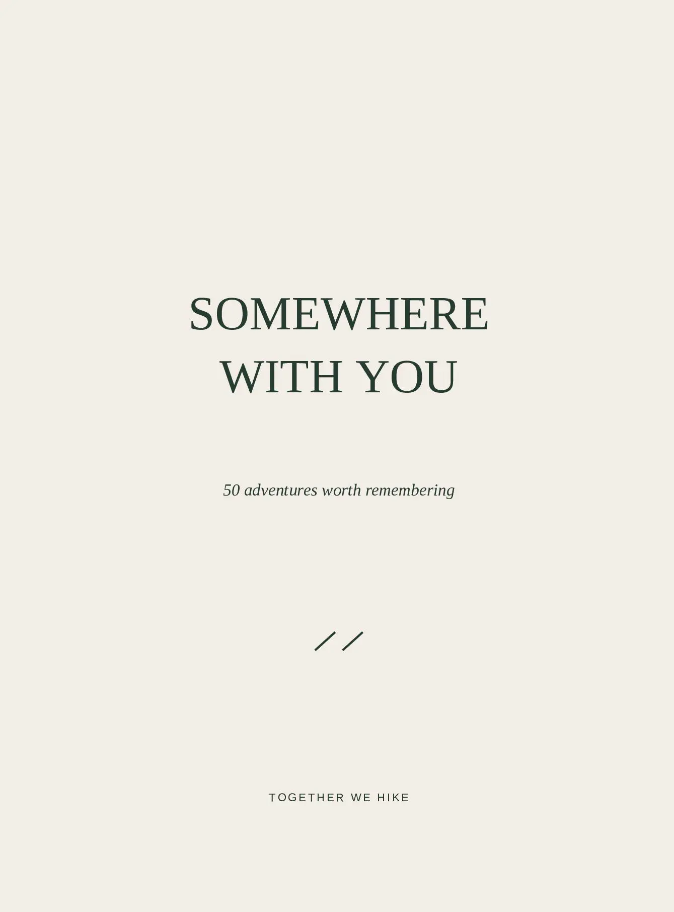 Somewhere With You: 50 Adventures Worth Remembering