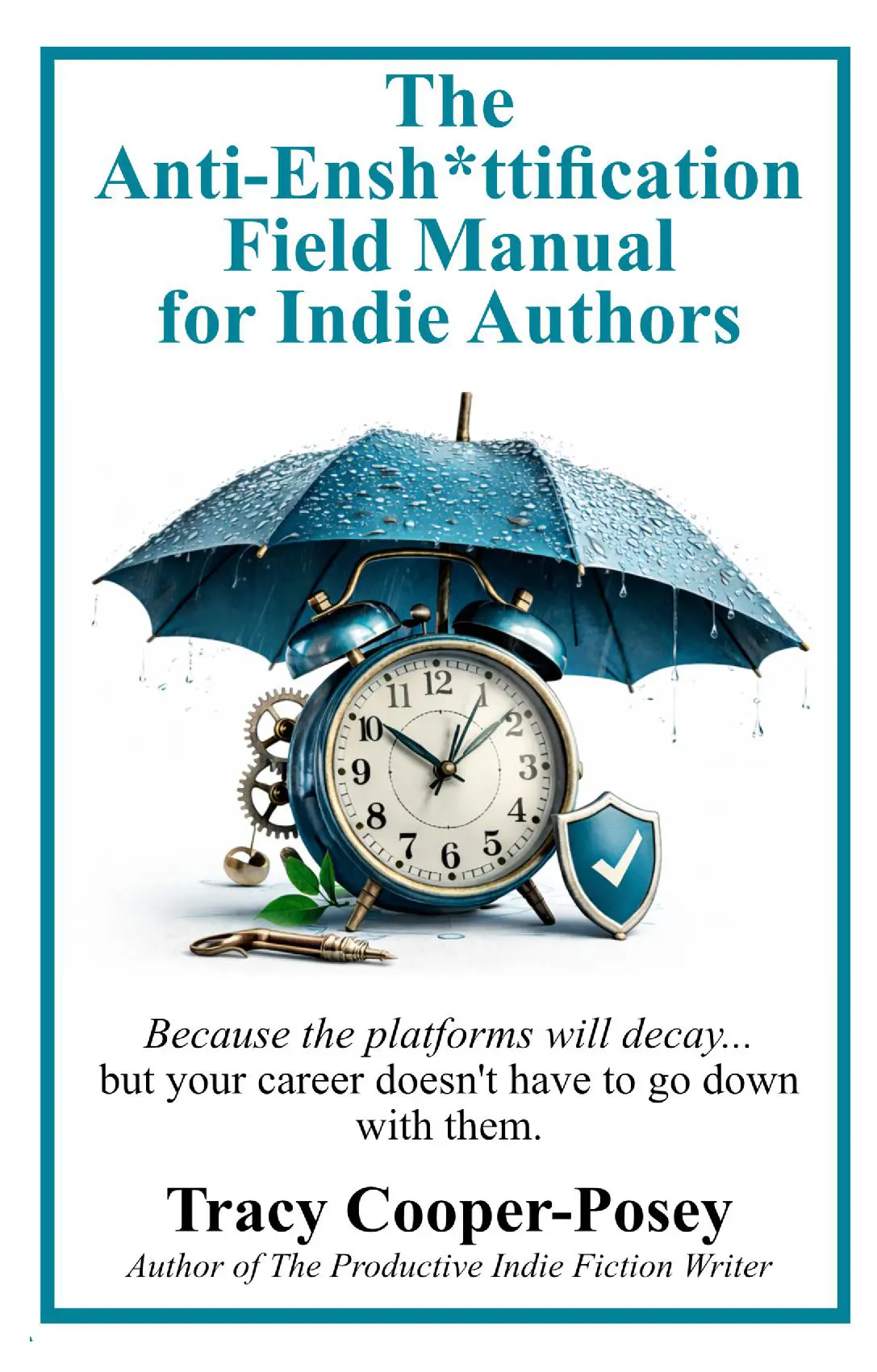 The Anti-Ensh*ttification Field Manual for Indie Authors
