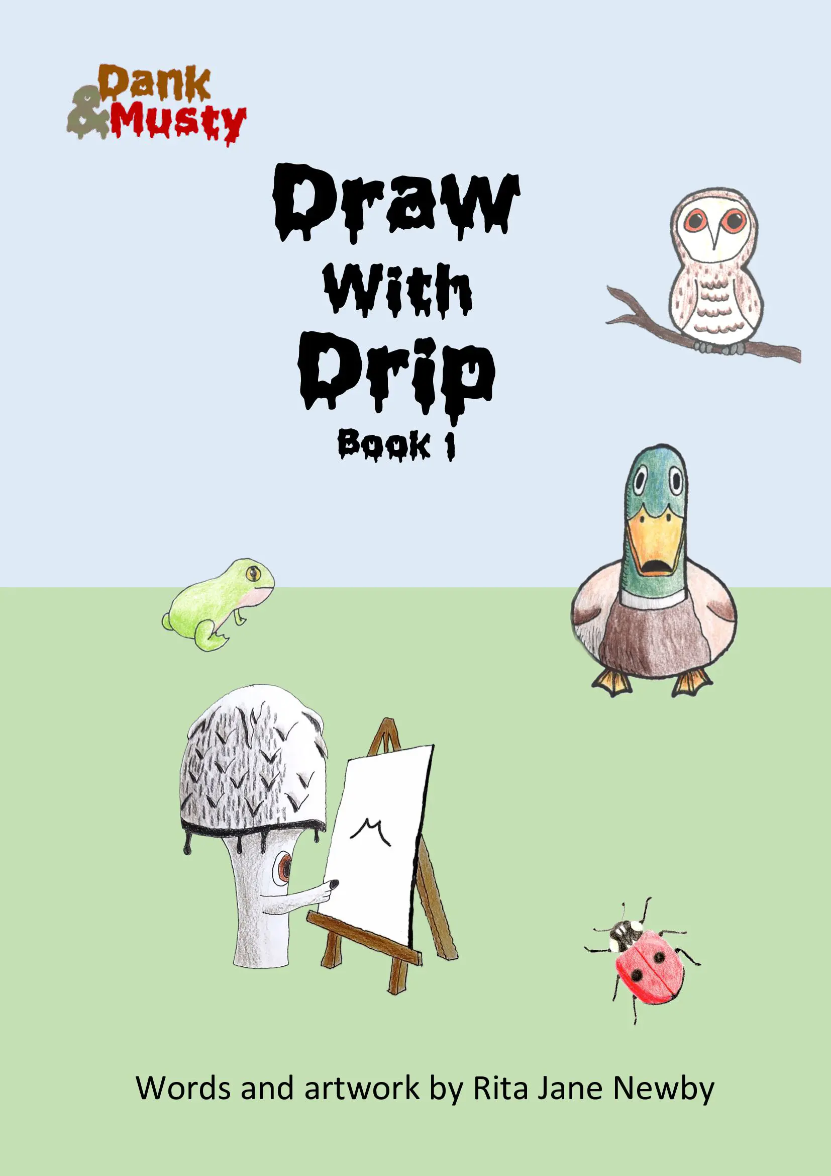 Dank and Musty: Draw With Drip Book 1