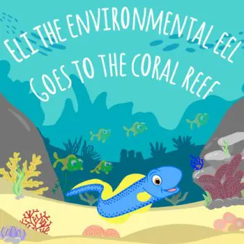 Eli the environmental eel goes to the coral reef