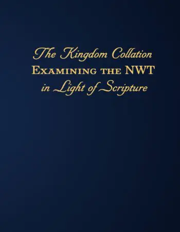 The Kingdom Collation Examining the NWT in Light of Scripture